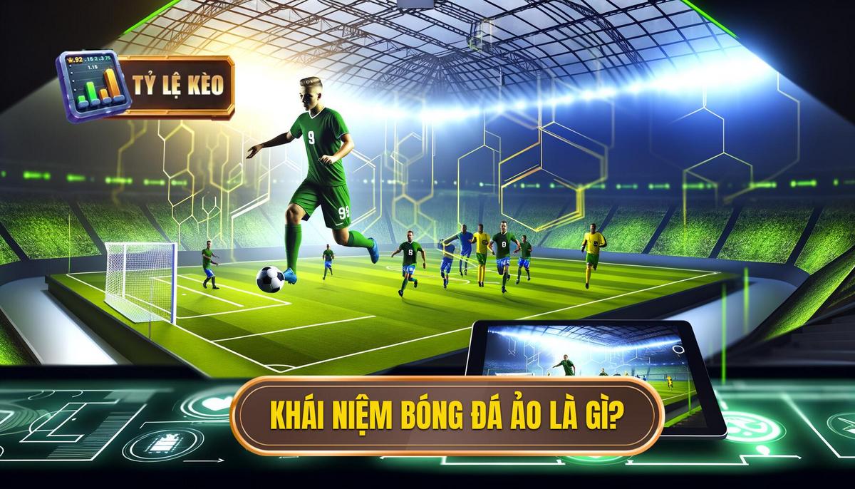 Khái niệm bóng đá ảo là gì_