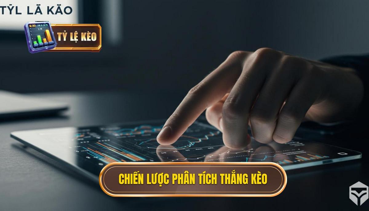 Chiến Lược Phân Tích Chuyên Sâu Để Thắng Kèo