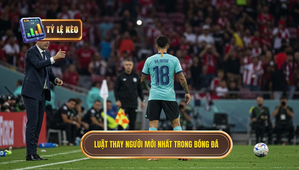 Luật thay người mới nhất trong bóng đá