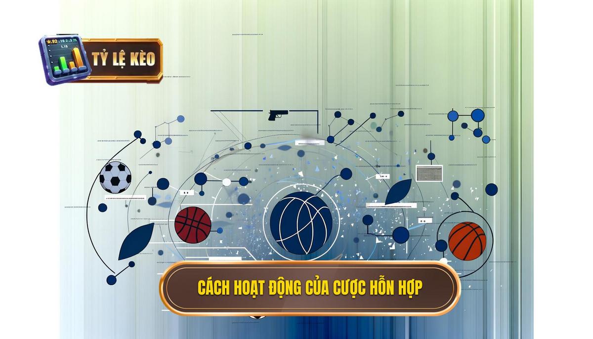 Cược Hỗn Hợp (Combo Bet) Là Gì? Toàn Tập Bí Kíp Từ A-Z Cho Cược Thủ 2 Cách Hoạt Động Của Cược Hỗn Hợp_ Công thức và Ví dụ Minh Họa