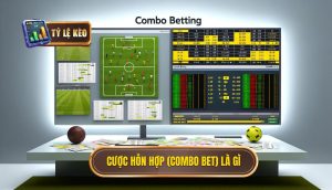 Cược hỗn hợp (Combo Bet) là gì