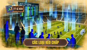Các loại kèo chấp