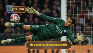 Kèo cược số pha cứu thua của thủ môn