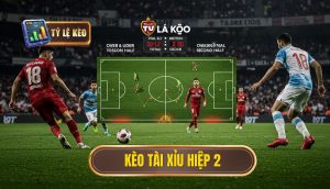 Kèo tài xỉu hiệp 2