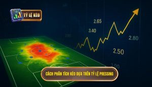 Cách phân tích kèo dựa trên tỷ lệ pressing
